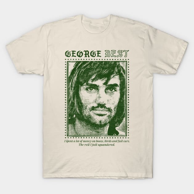 George Best / Retro Quote Fan Design T-Shirt by DankFutura